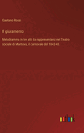 Il giuramento: Melodramma in tre atti da rappresentarsi nel Teatro sociale di Mantova, il carnovale del 1842-43.