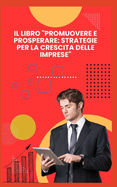 Il Libro "Promuovere E Prosperare: Strategie Per La Crescita Delle Imprese"