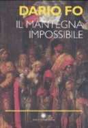 Il Mantegna Impossibile - Dario Fo, and Franca Rame