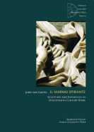 Il Marmo spirante: Sculpture and Experience in Seventeenth-Century Rome