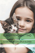 Il Mio Primo Gattino: Guida Per Accoglierlo in Casa