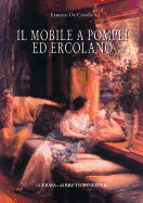 Il Mobile a Pompei Ed Ercolano: Letti, Tavoli, Sedie E Armadi. Contributo Alla Tipologia Dei Mobili Della Prima Eta Imperiale