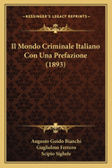 Il Mondo Criminale Italiano Con Una Prefazione (1893)