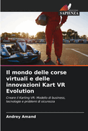 Il mondo delle corse virtuali e delle innovazioni Kart VR Evolution