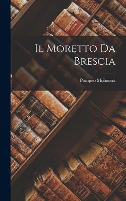 Il Moretto Da Brescia - Molmenti, Ernesto P