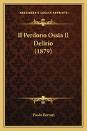 Il Perdono Ossia Il Delirio (1879)