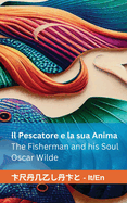 Il Pescatore e la sua Anima / The Fisherman and his Soul: Tranzlaty Italiano English
