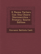 Il Poema Tartaro Con Una Chiave Storicocritica - Primary Source Edition