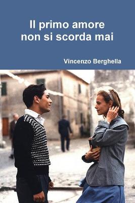 Il primo amore non si scorda mai - Berghella, Vincenzo, MD