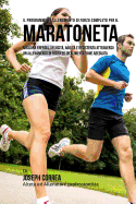Il Programma Di Allenamento Di Forza Completo Per Il Maratoneta: Migliora Energia, Velocita, Agilita E Resistenza Attraverso Un Allenamento Di Forza Ed Un'alimentazione Adeguata