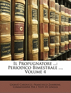Il Propugnatore ...: Periodico Bimestrale ..., Volume 4