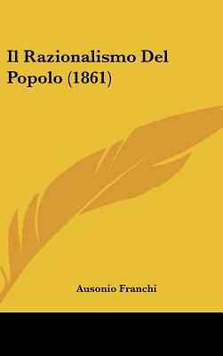 Il Razionalismo del Popolo (1861) - Franchi, Ausonio