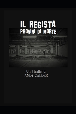 Il Regista: provini di morte - Calder, Andy