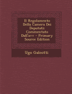 Il Regolamento Della Camera Dei Deputati; Commentato Dall'avv