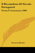 Il Ricciardetto Di Niccolo Forteguerri: Forma E Contenenza (1900)