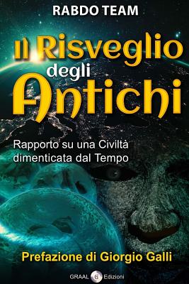 Il Risveglio Degli Antichi: Rapporto Su Una Civilta' Dimenticata Dal Tempo - Marin, Diego, and Bagnara, Loris, and Lontani, Andrea