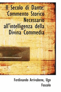 Il Secolo Di Dante: Commento Storico Necessario All'intelligenza Della Divina Commedia