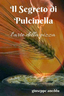 Il Segreto di Pulcinella: L'arte della Pizza