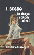 Il Sesso in Cinque Comode Lezioni