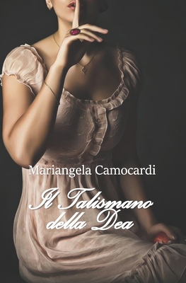 Il talismano della dea - Camocardi, Mariangela