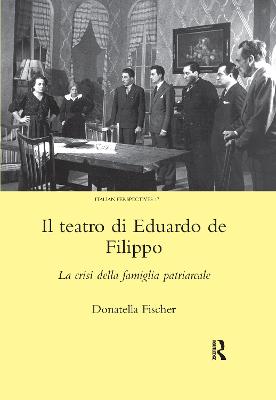 Il Teatro di Eduardo de Filippo: La Crisi della Famiglia Patriarcale - Fischer, Donatella