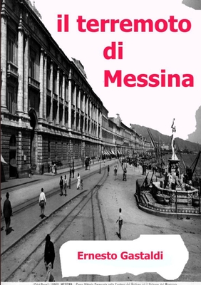 Il Terremoto di Messina - Gastaldi, Ernesto