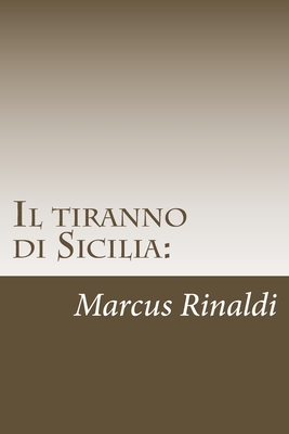 Il tiranno di Sicilia: Conti Salvatore Rinaldi II - Rinaldi, Marco