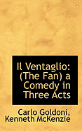 Il Ventaglio: The Fan a Comedy in Three Acts