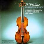 Il Violino: Bach, Veracini, Westhoff - Manfredo Kraemer (violin); Michel Murgier (cello); Skip Sempe (harpsichord); Capriccio Stravagante