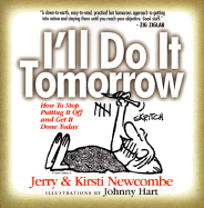 I'll Do It Tomorrow: How to Stop Putting It Off and Get It Done Today - Newcombe, Jerry, and Newcombe, Kirsti