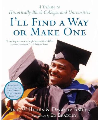 I'll Find a Way or Make One: A Tribute to Historically Black Colleges and Universities - Ashley, Dwayne, and Williams, Juan, and Ingrum, Adrienne
