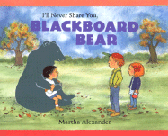 I'll Never Share You Blackboard Bear - Alexander Martha