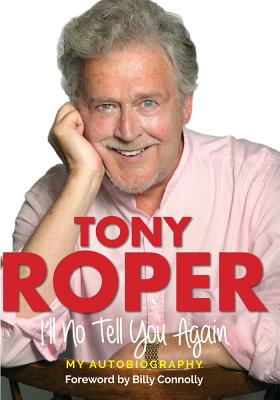 I'll No Tell You Again: My Autobiography - Roper, Tony