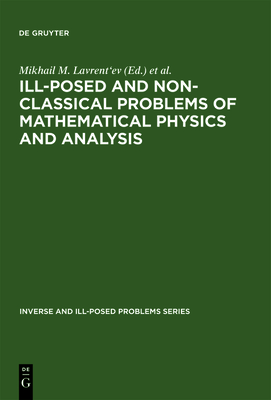 Ill-Posed and Non-Classical Problems of Mathematical Physics and Analysis: Proceedings of the International Conference, Samarkand, Uzbekistan - Lavrent'ev, Mikhail M. (Contributions by), and Kabanikhin, Sergey I. (Contributions by), and Begmatov, Akbar H...
