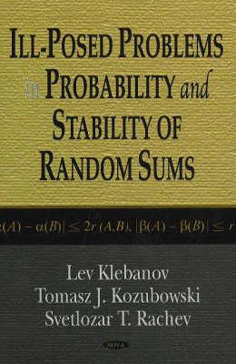 Ill-Posed Problems in Probability and Stability of Random Sums - Klebanov, Lev