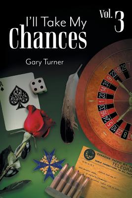 I'll Take My Chances: Volume 3 - Turner, Gary