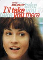 I'll Take You There - Adrienne Shelly