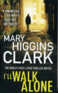 I'll Walk Alone - Clark, Mary Higgins