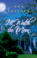 I'll Watch the Moon - Tatlock, Ann