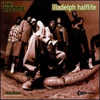 Illadelph Halflife - The Roots