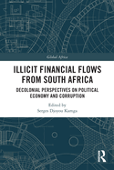 Illicit Financial Flows from South Africa: Decolonial Perspectives on Political Economy and Corruption