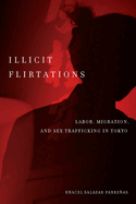 Illicit Flirtations: Labor, Migration, and Sex Trafficking in Tokyo