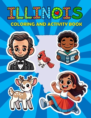 Illinois Coloring and Activity Book: A Fun and Educational IL Gift Book for Kids and Kids at Heart - Marshall, Ariana, and Ariana Marshall Creative