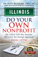 Illinois Do Your Own Nonprofit: The Only GPS You Need For 501c3 Tax Exempt Approval