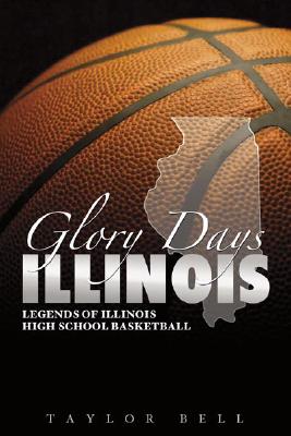 Illinois: Legends of Illinois High School Basketball - Bell, Taylor