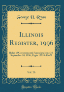 Illinois Register, 1996, Vol. 20: Rules of Governmental Agencies; Issue 38, September 20, 1996, Pages 12538-12677 (Classic Reprint)