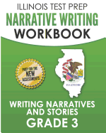 Illinois Test Prep Narrative Writing Workbook Grade 3: Writing Narratives and Stories