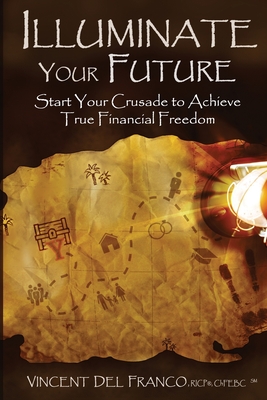 Illuminate Your Future: Start Your Crusade to Achieve True Financial Freedom - Videan, Ann Narcisian (Editor), and Bradley, Estera Iuliyanovna (Editor)