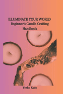 Illuminate Your World: Beginner's Candle Crafting Handbook