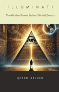 Illuminati: The Hidden Power Behind Global Events